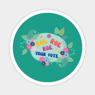 Roe roe Roe Your Vote Black And White Magnet